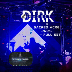 DirkMadeIt @ Sacred Acre 2025 - FULL SET