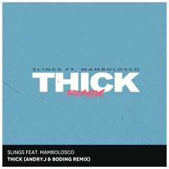 THICK - Slings, Mambolosco (Andry J & BODING Bootleg Remix)
