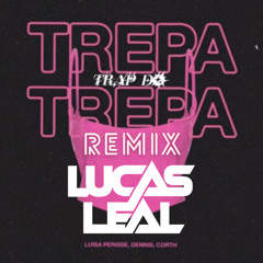 TRAP TREPA TREPA - LUISA PERISSE E DENIS- LUCAS LEAL REMIX