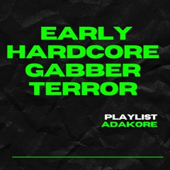 EARLY HARDCORE GABBER TERROR