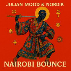 JULIAN MOOD & NORDIK - NAIROBI BOUNCE