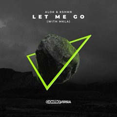 Alok & KSHMR - Let Me Go (with MKLA) [OUT NOW]