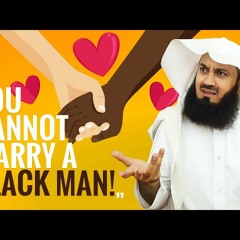 WHAAAT! You Cannot Marry a Black Man - Mufti Menk