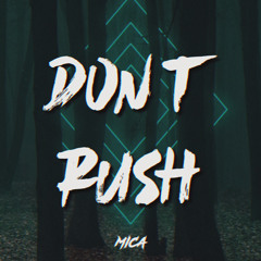 Mica - Don't Rush (REMIX)