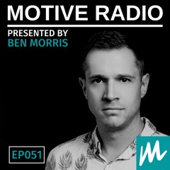 Motive Radio 051 - Presented By Ben Morris