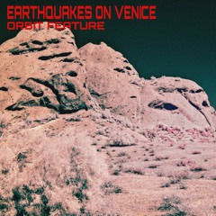 Earthquakes On Venice - Orbit Feature *FREE DOWNLOAD*