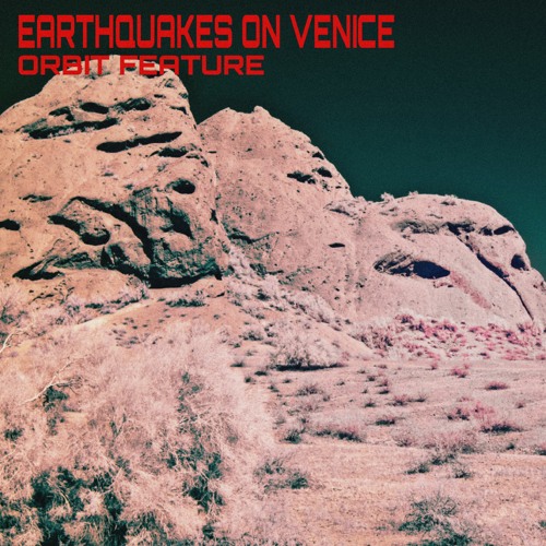 Earthquakes On Venice - Orbit Feature *FREE DOWNLOAD*