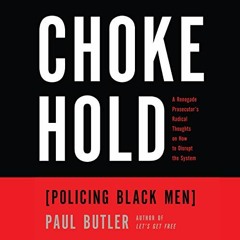 Get EPUB 💑 Chokehold: Policing Black Men by  Paul Butler,JD Jackson,Brilliance Audio