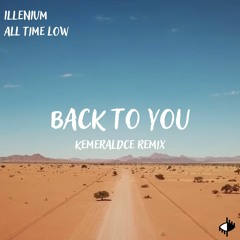 ILLENIUM Ft. All Time Low - Back To You (KemeraldCE)