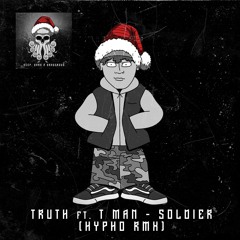Truth - Soldier ft. T - Man (Hypho Remix) [OUT NOW]