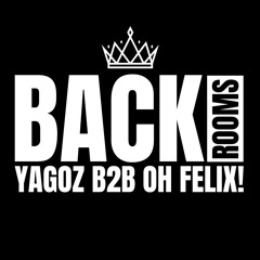 BACKROOMS SET YAGOZ B2B Oh Felix!