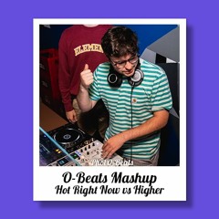 Hot Right Now Vs Higher (O - Beats Mashup) [SKIP TILL 2:17]