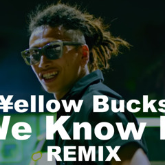 ¥ellow Bucks - “We Know It” feat. MC TYSON【GunTic REMIX】