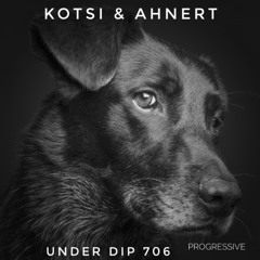 Kotsi & Ahnert UNDER DIP Ep. 706 Progressive House (123-124bpm)