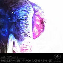 Desert Dwellers - The Elephants March (Uone Remixes) DREAMING AWAKE