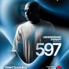 Underground Therapy 597 Guest mix By Weird Sounding Dude