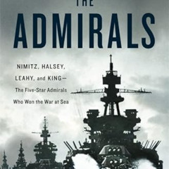 download PDF 🖋️ The Admirals: Nimitz, Halsey, Leahy, and King--The Five-Star Admiral