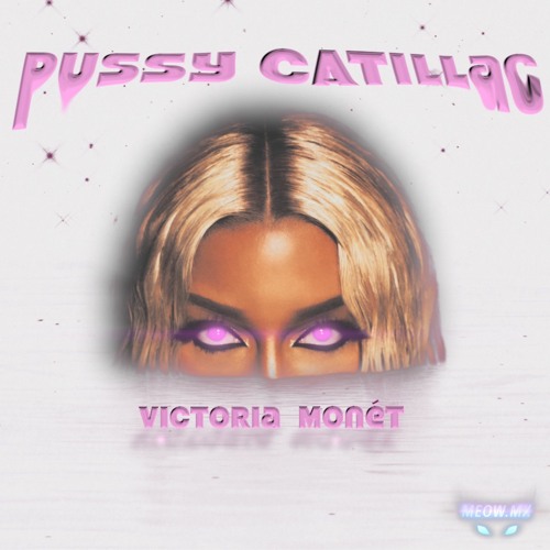 PUSSY CATILLAC x Victoria Monét (Meow Mix)