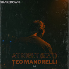 Shakedown - At Night (Teo Mandrelli Edit)