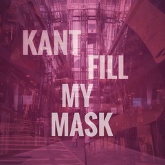 Kant Fill My Mask (demo)