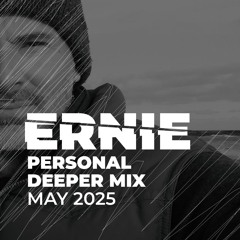Ernie - Personal Deepermix May 2025
