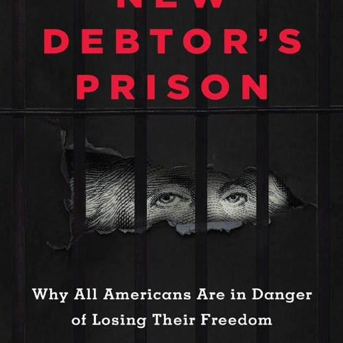 Your F.R.E.E Book The New Debtors' Prison: Why All Americans Are in Danger of Losing Their Freedo