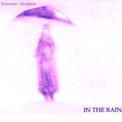 FrozenGrapes ~ IN THE RAIN