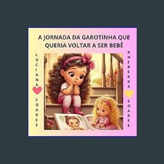 [PDF] 📚 A JORNADA DA GAROTINHA QUE QUERIA VOLTAR A SER BEBÊ (Portuguese Edition) [PDF]