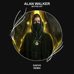 Alan Walker, Dash Berlin & Vikkstar - Better Off (Daevo Remix) [FREE DOWNLOAD]