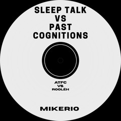 Sleep Talk Vs. Past Cognitions (Mikerio Edit Radio)
