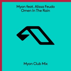Omen In The Rain (Myon Club Mix) [feat. Alissa Feudo]