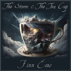 The Storm & The Tea Cup