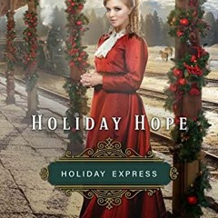 Read Book Holiday Hope: Sweet Historical Holiday Romance (Holiday Express Book 1) Full Pages (e