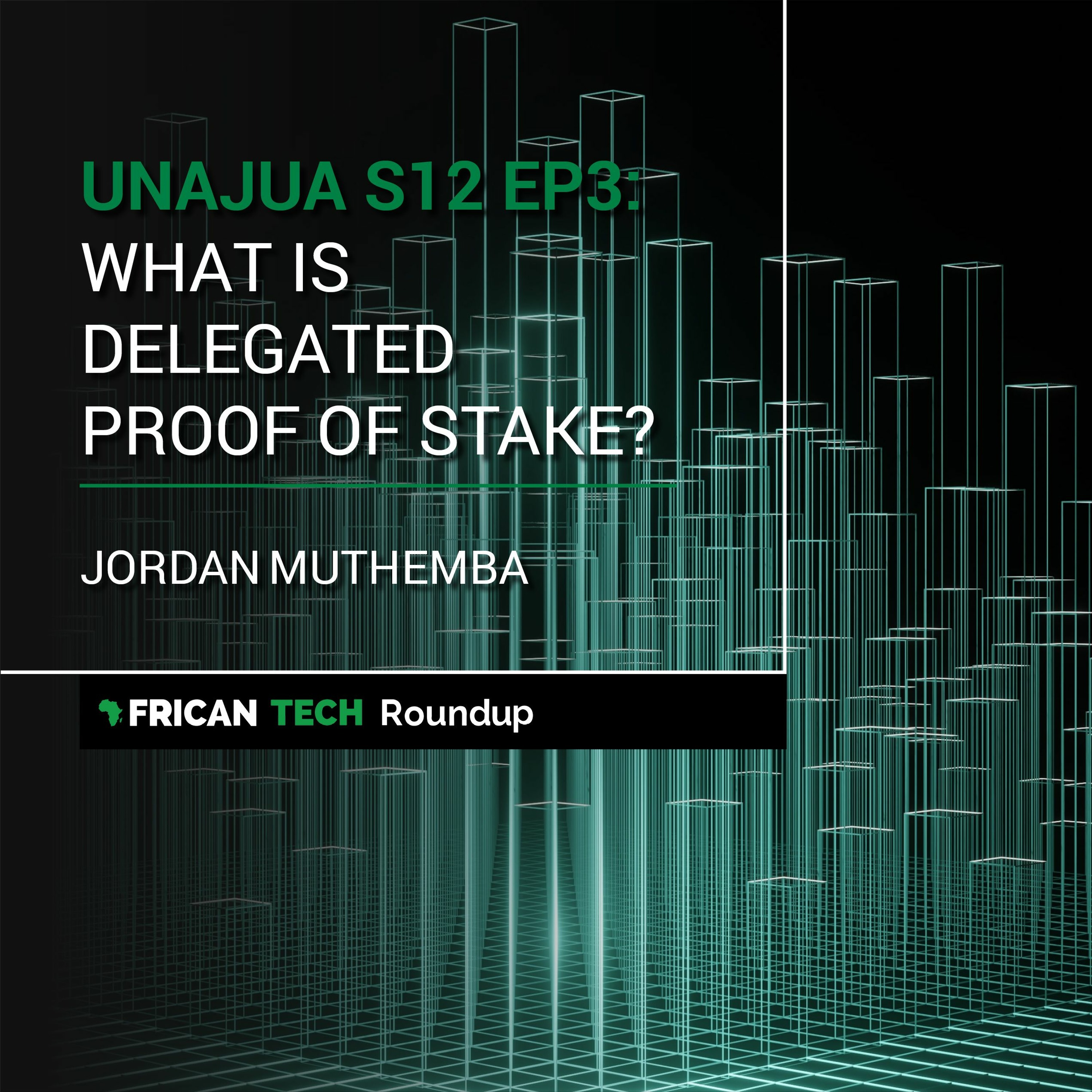 UNAJUA S12 EP3: What is 'Delegated Proof of Stake'? feat. Jordan Muthemba