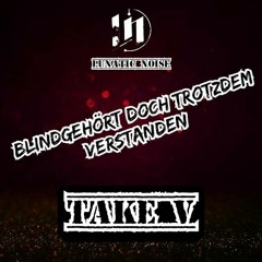 Blindgehört doch Trotzdem verstanden TAKE V