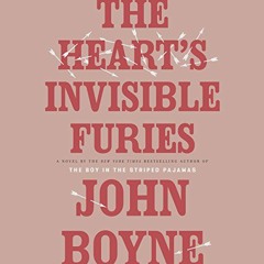 [READ] PDF 💖 The Heart's Invisible Furies: A Novel by  John Boyne,Stephen Hogan,Rand