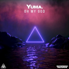 yuma. - OH MY GOD (Original Mix)