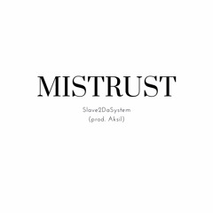 MISTRUST (prod. Aksil)