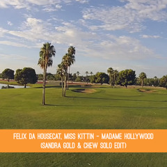 Felix da Housecat, Miss Kittin - Madame Hollywood (Sandra Gold & Chew Solo Edit)