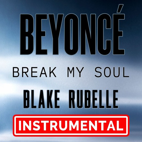 Stream Beyoncé - BREAK MY (Blake Rubelle Remix) Instrumental by Rubelle | Listen online for free SoundCloud