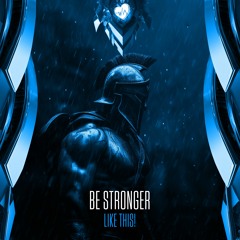 Be Stronger - Like This!