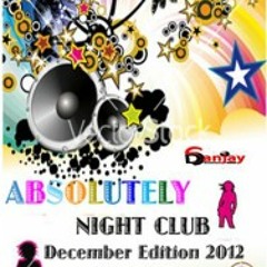 Absolutely Night Club ( December 2012 ) Ft. ANC