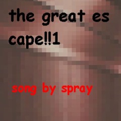 the great escape!!1 (old)
