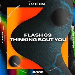 Flash 89 - Thinking Bout You [Free Release]