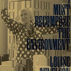 $( Louise Nevelson, I Must Recompose the Environment $E-reader(