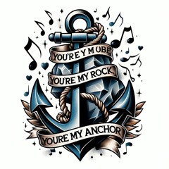 You're My Rock, You're My Anchor