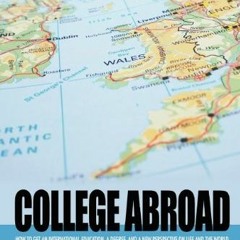 VIEW [KINDLE PDF EBOOK EPUB] College Abroad by  Holly Oberle 📖