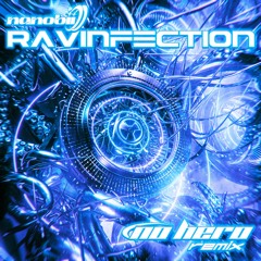 nanobii - RAViNFECTION (No Hero Remix)