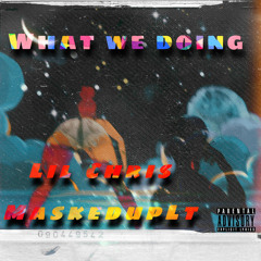What We Doing (feat. MaskedupLt)