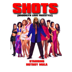 Mula - Shots _(Brooklyn Love Freestyle)